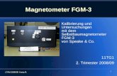 1 Magnetometer FGM-3 Kalibrierung und Untersuchungen mit dem Selbstbaumagnetometer FGM-3 von Speake & Co. 11TG1 2. Trimester 2008/09 LTAM 2008/09 Kneip.