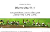 Dr. Andre Seyfarth (oas@uni-jena.de), Prof. Blickhan (beb@uni-jena.de) Biomechanik II Ausgewählte Untersuchungen Weitsprung (Long Jump) Andre Seyfarth.