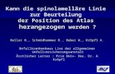UKH LINZ Kann die spinolamelläre Linie zur Beurteilung der Position des Atlas herangezogen werden ? Haller H., Schmidhammer R., Huber W., Kröpfl A. Unfallkrankenhaus.
