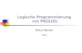 Logische Programmierung mit PROLOG Klaus Becker 2007.