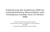 Publizierung der Guidelines 2000 for Cardiopulmonary Resuscitation and Emergency Cardiac Care im Herbst 2000 American Heart Assossiation (AHA) International.