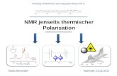 NMR jenseits thermischer Polarisation Bayreuth, 01.02.2011 Vortrag im Rahmen des Hauptseminars AC V Tobias Kemnitzer HH Xe.