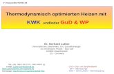 GuD = Gas- und Dampfkraftwerk WP = Wärmepumpe KWK = Strom (Kraft) – Wärmekopplung Thermodynamisch optimierten Heizen mit KWK und/oder GuD & WP Dr. Gerhard.