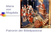 Maria von Magdala Patronin der Bibelpastoral. Patronin der Bibelpastoral? »Unter der Leitung der Seelsorger haben alle Getauften Anteil an der Sendung.