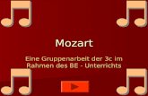 Mozart Eine Gruppenarbeit der 3c im Rahmen des BE - Unterrichts