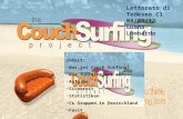 Inhalt: Was ist Couch Surfing? Wie funktioniert es? Aufgabe Sichereit Statistiken Cs Gruppen in Deutschland Fazit Lettorato di Tedesco C1 08/05/12 Luana.