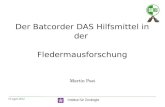 Institut für Zoologie 27.April.2012 Der Batcorder DAS Hilfsmittel in der Fledermausforschung Martin Post.