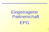1 Ganner Eingetragene Partnerschaft EPG. 2 Ganner EPG (1) - 1.1.2010 Eheähnliches Rechtsinstitut l für gleichgeschlechtliche volljährige Personen Begründung.