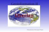 Geoinformation II Präsentation:Christoph Platen Overlay.