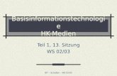 BIT – Schaßan – WS 02/03 Basisinformationstechnologie HK-Medien Teil 1, 13. Sitzung WS 02/03.