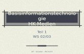 BIT – Schaßan – WS 02/03 Basisinformationstechnologie HK-Medien Teil 1 WS 02/03.