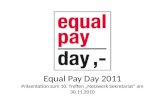 Equal Pay Day 2011 Präsentation zum 10. Treffen Netzwerk Sekretariat am 30.11.2010.