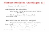 7. Vorlesung SS07Computational Chemistry1 Quantenchemische Grundlagen (I) Wieso, weshalb, warum ? Beschreibung von Molekülen Die geometrische Anordnung.