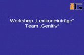 Workshop Lexikoneinträge Team Genitiv. Jessica Pusch, Stephan Otto, Sarah Steiner.
