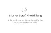 Master Berufliche Bildung Informationen zur Bewerbung für das Wintersemester 2011/12.