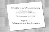 Copyright 2007 Bernd Brügge, Christian Herzog Grundlagen der Programmierung TUM Wintersemester 2007/08 Kapitel 12, Folie 1 2 Dr. Christian Herzog Technische.