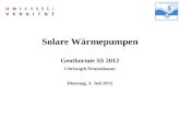 Solare Wärmepumpen Geothermie SS 2012 Christoph Drusenbaum Dienstag, 3. Juli 2012.