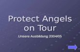 Protect Angels on Tour Unsere Ausbildung 2004/05