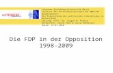 Die FDP in der Opposition 1998-2009 Johannes Gutenberg-Universität Mainz Institut für Politikwissenschaft WS 2009/10 Hauptseminar: Die Entwicklung des.