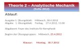 Theorie 2 – Analytische Mechanik (SoSe 2012) Ablauf: Ausgabe 1. Übungsblatt: Mittwoch, 18.4.2012 Abgabe 1. Übungsblatt: Freitag, 27.4.2012, 11:00 Abgabeort: