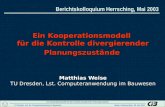 Berichtskolloquium Herrsching, Mai 2003 TU Dresden, Inst. für Computeranwendung im Bauwesen Weise, Katranuschkov 09. Mai 2003 Ein Kooperationsmodell für.