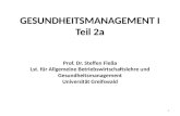 GESUNDHEITSMANAGEMENT I Teil 2a Prof. Dr. Steffen Fleßa Lst. für Allgemeine Betriebswirtschaftslehre und Gesundheitsmanagement Universität Greifswald 1.
