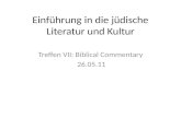 Einführung in die jüdische Literatur und Kultur Treffen VII: Biblical Commentary 26.05.11.