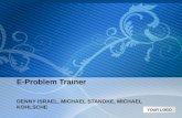 E-Problem Trainer D ENNY I SRAEL, M ICHAEL S TANDKE, M ICHAEL K OHLSCHE.