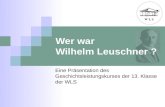 Wer war Wilhelm Leuschner ? Eine Präsentation des Geschichtsleistungskurses der 13. Klasse der WLS.