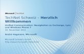 TechNet Schweiz – Herzlich Willkommen Unified Communication: Neuigkeiten zu Exchange, Lync und Windows Phone 7 30. November 2011 André Hagmann, Microsoft.
