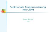 Funktionale Programmierung mit Caml Klaus Becker 2004.