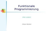 Funktionale Programmierung IFB 1/2002 Klaus Becker.