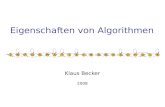 Eigenschaften von Algorithmen Klaus Becker 2008. 2 Algorithmen Zielsetzung: klassische Algorithmen erkunden und dabei zentrale Eigenschaften von Algorithmen.