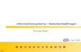 INFORMATIK Informationssysteme / Datenbankabfragen Thomas Mohr 24. April 2009.