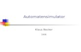 Automatensimulator Klaus Becker 2006. 2 Miniprojekt Automatensimulator Zielsetzung Spracherkennung mit Automaten vertiefen Objektorientierte Modellierung.