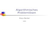 Algorithmisches Problemlösen Klaus Becker 2005. 2 Algorithmisches Problemlösen