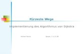 Kürzeste Wege Implementierung des Algorithmus von Dijkstra Helmut PaulusSpeyer, 3.-5.11.08.