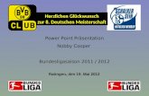 Ratingen, den 19. Mai 2012 Power Point Präsentation Nobby Cooper Bundesligasaison 2011 / 2012 Herzlichen Glückwunsch zur 8. Deutschen Meisterschaft.