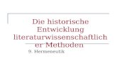 Die historische Entwicklung literaturwissenschaftlicher Methoden 9. Hermeneutik.