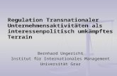 Regulation Transnationaler Unternehmensaktivitäten als interessenpolitisch umkämpftes Terrain Bernhard Ungericht Institut für Internationales Management.