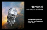 Herschel Das neue Weltraumteleskop Sebastian Kremshuber Georgios Labrinopoulos Sarah Mirna.