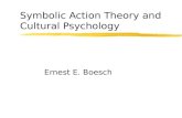 Symbolic Action Theory and Cultural Psychology Ernest E. Boesch.