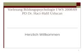 1 Vorlesung Bildungspsychologie I WS 2008/09 PD Dr. Haci-Halil Uslucan Herzlich Willkommen.
