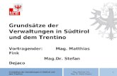 Grundsätze der Verwaltungen in Südtirol und dem TrentinoMag. Matthias Fink Mag. Dr. Stefan Dejaco 1 Grundsätze der Verwaltungen in Südtirol und dem Trentino.