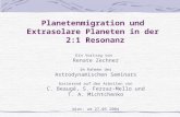 Planetenmigration und Extrasolare Planeten in der 2:1 Resonanz Ein Vortrag von Renate Zechner im Rahmen des Astrodynamischen Seminars basierend auf den.