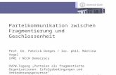 Parteikommunikation zwischen Fragmentierung und Geschlossenheit Prof. Dr. Patrick Donges / lic. phil. Martina Vogel IPMZ / NCCR Democracy DVPW-Tagung Parteien.