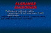 ALGRANGE ALGRINGEN Algrange est une petite communauté qui comporte 6000 habitants. Algrange est une petite communauté qui comporte 6000 habitants. Algringen.