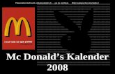 Mc Donalds Kalender 2008 Präsentation läuft auch vollautomatisch ab … wie du möchtest. Bitte Lautsprecher einschalten !