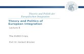 Theorie und Politik der Europäischen Integration Prof. Dr. Herbert Brücker Lecture 8 The EURO Crisis Theory and Politics of European Integration.