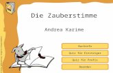 Inhaltliche Aufbereitung: Brigitte Schwarzlmüller Quiz für Einsteiger Quiz für Profis Buchinfo Andrea Karime Die Zauberstimme Beenden.